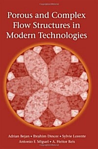 Porous and Complex Flow Structures in Modern Technologies (Paperback, 2004)