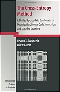 The Cross-Entropy Method: A Unified Approach to Combinatorial Optimization, Monte-Carlo Simulation and Machine Learning (Paperback, Softcover Repri)