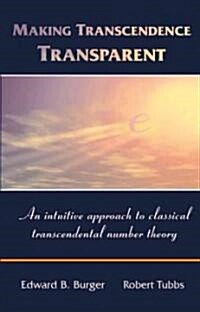 Making Transcendence Transparent: An Intuitive Approach to Classical Transcendental Number Theory (Paperback)