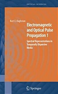 Electromagnetic and Optical Pulse Propagation 1: Spectral Representations in Temporally Dispersive Media (Paperback)