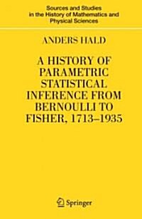 A History of Parametric Statistical Inference from Bernoulli to Fisher, 1713-1935 (Paperback)