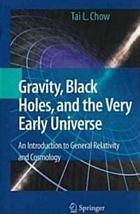 Gravity, Black Holes, and the Very Early Universe: An Introduction to General Relativity and Cosmology (Paperback, 2008)