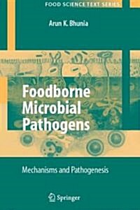 Foodborne Microbial Pathogens: Mechanisms and Pathogenesis (Paperback, 2008)