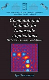 Computational Methods for Nanoscale Applications: Particles, Plasmons and Waves (Paperback)