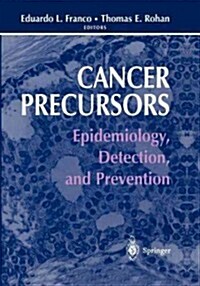 Cancer Precursors: Epidemiology, Detection, and Prevention (Paperback, Softcover Repri)
