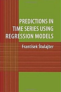 Predictions in Time Series Using Regression Models (Paperback)
