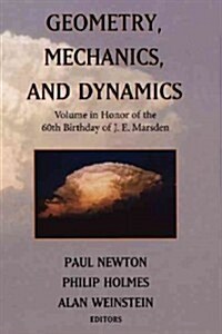 Geometry, Mechanics, and Dynamics: Volume in Honor of the 60th Birthday of J. E. Marsden (Paperback, Softcover Repri)
