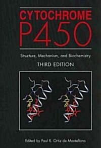 Cytochrome P450: Structure, Mechanism, and Biochemistry (Paperback, 3)