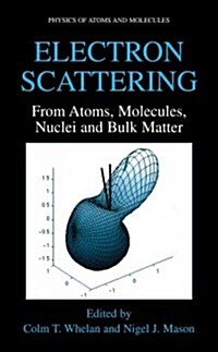 Electron Scattering: From Atoms, Molecules, Nuclei and Bulk Matter (Paperback)