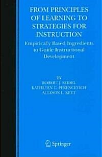 From Principles of Learning to Strategies for Instruction: Empirically Based Ingredients to Guide Instructional Development (Paperback)