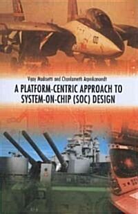 A Platform-centric Approach to System-on-chip (Soc) Design (Paperback)