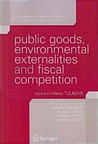 Public Goods, Environmental Externalities and Fiscal Competition: Selected Papers on Competition, Efficiency and Cooperation in Public Economics (Paperback)