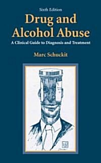 Drug and Alcohol Abuse: A Clinical Guide to Diagnosis and Treatment (Paperback, 6)