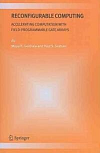 Reconfigurable Computing: Accelerating Computation with Field-Programmable Gate Arrays (Paperback)