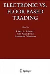 Electronic Vs. Floor Based Trading (Paperback)