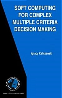 Soft Computing for Complex Multiple Criteria Decision Making (Paperback)