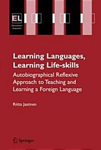 Learning Languages, Learning Life Skills: Autobiographical Reflexive Approach to Teaching and Learning a Foreign Language (Paperback)
