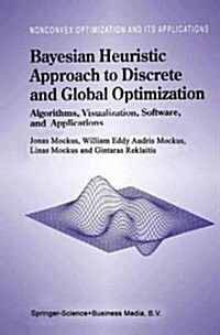 Bayesian Heuristic Approach to Discrete and Global Optimization: Algorithms, Visualization, Software, and Applications (Paperback)