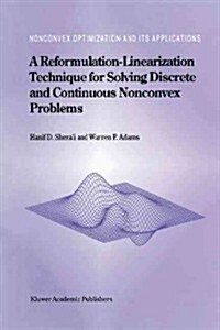 A Reformulation-Linearization Technique for Solving Discrete and Continuous Nonconvex Problems (Paperback, 1999)