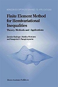 Finite Element Method for Hemivariational Inequalities: Theory, Methods and Applications (Paperback)