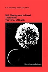 Risk Management in Blood Transfusion: The Virtue of Reality: Proceedings of the Twenty-Third International Symposium on Blood Transfusion, Groningen 1 (Paperback, 1999)