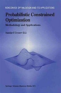 Probabilistic Constrained Optimization: Methodology and Applications (Paperback)