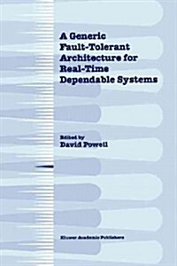 A Generic Fault-tolerant Architecture for Real-time Dependable Systems (Paperback)