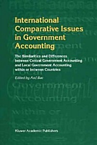 International Comparative Issues in Government Accounting: The Similarities and Differences Between Central Government Accounting and Local Government (Paperback)