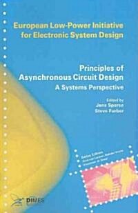 Principles of Asynchronous Circuit Design: A Systems Perspective (Paperback)