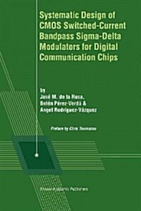 Systematic Design of CMOS Switched-Current Bandpass SIGMA-Delta Modulators for Digital Communication Chips (Paperback, Softcover Repri)