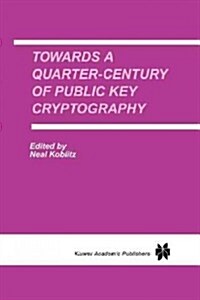 Towards a Quarter-Century of Public Key Cryptography: A Special Issue of Designs, Codes and Cryptography an International Journal. Volume 19, No. 2/3 (Paperback)