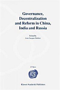 Governance, Decentralization and Reform in China, India and Russia (Paperback)