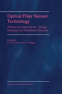 Optical Fiber Sensor Technology: Advanced Applications - Bragg Gratings and Distributed Sensors (Paperback)