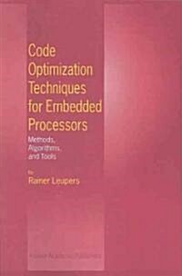 Code Optimization Techniques for Embedded Processors: Methods, Algorithms, and Tools (Paperback)