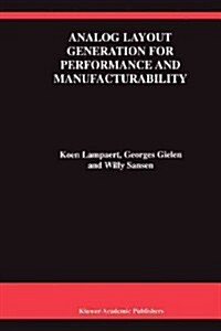 Analog Layout Generation for Performance and Manufacturability (Paperback)