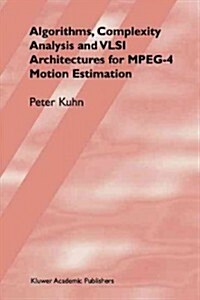 Algorithms, Complexity Analysis and VLSI Architectures for MPEG-4 Motion Estimation (Paperback)