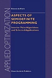 Aspects of Semidefinite Programming: Interior Point Algorithms and Selected Applications (Paperback, Softcover Repri)