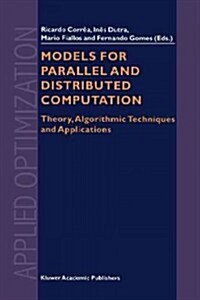 Models for Parallel and Distributed Computation: Theory, Algorithmic Techniques and Applications (Paperback)