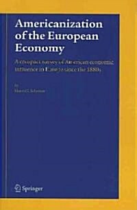 Americanization of the European Economy: A Compact Survey of American Economic Influence in Europe Since the 1800s (Paperback)