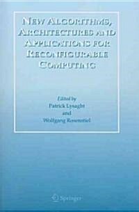 New Algorithms, Architectures and Applications for Reconfigurable Computing (Paperback)