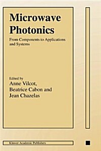 Microwave Photonics: From Components to Applications and Systems (Paperback, Softcover Repri)