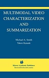 Multimodal Video Characterization and Summarization (Paperback)