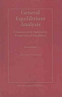 General Equilibrium Analysis: Existence and Optimality Properties of Equilibria (Paperback)