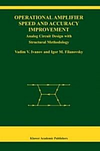 Operational Amplifier Speed and Accuracy Improvement: Analog Circuit Design with Structural Methodology (Paperback, Softcover Repri)