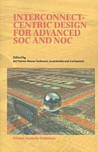 Interconnect-centric Design for Advanced Soc and Noc (Paperback)