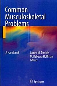 Common Musculoskeletal Problems: A Handbook (Paperback, 2011)