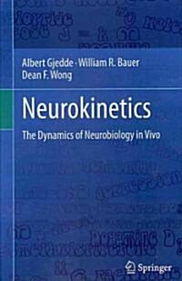 Neurokinetics: The Dynamics of Neurobiology in Vivo (Hardcover)