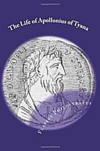The Life of Apollonius of Tyana: (The Complete Works - Books 1-8) (Paperback)