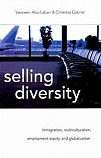 Selling Diversity: Immigration, Multiculturalism, Employment Equity, and Globalization (Paperback)