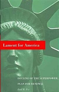 Lament for America: Decline of the Superpower, Plan for Renewal (Paperback)